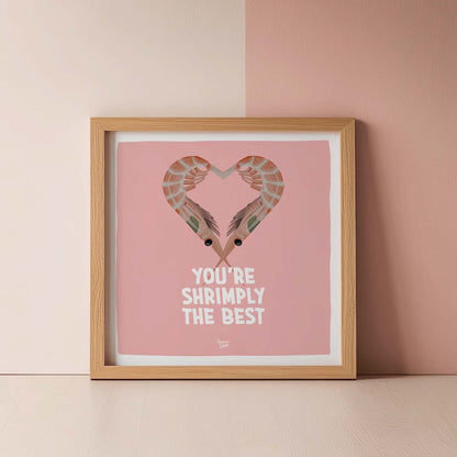 You are Shrimply the best Art Print