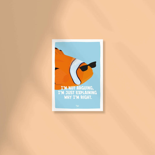 Mini Lámina / I'm not arguing, I'm just explaining why I'm right