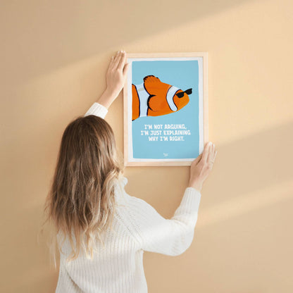 Funny Clownfish Art Print I'm Not Arguing, I'm Just Explaining Why I'm Right